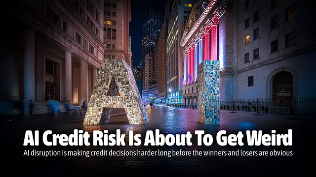 AI Credit Risk Is About To Get Weird