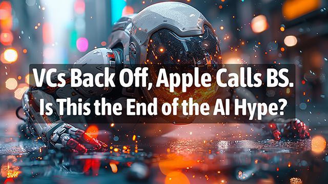 VCs Back Off, Apple Calls BS - Is This the End of the AI Hype?