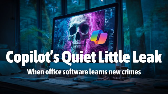 Copilot’s Quiet Little Leak