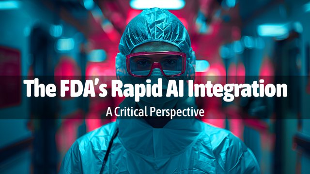 The FDA’s Rapid AI Integration