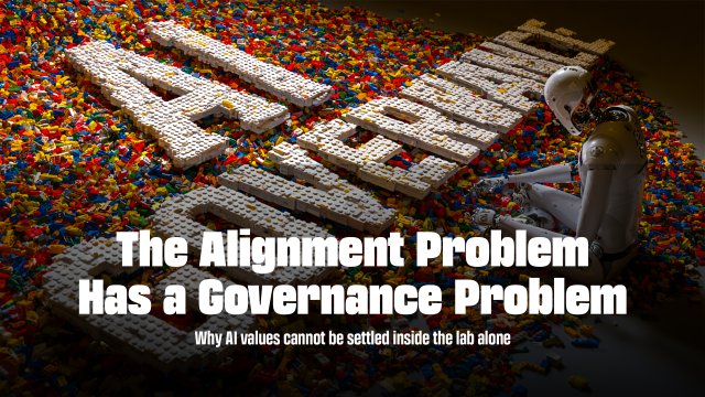 The Alignment Problem Has a Governance Problem