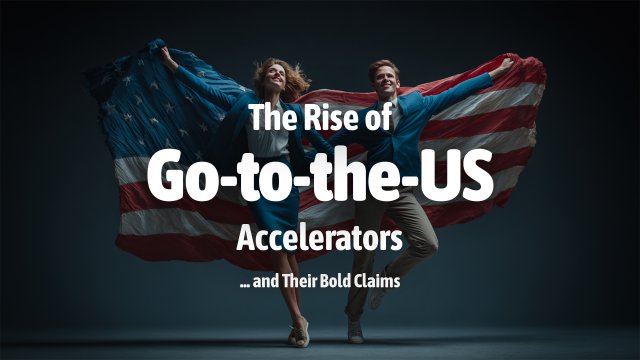The Rise of "Go-to-the-US" Accelerators and Their Bold Claims