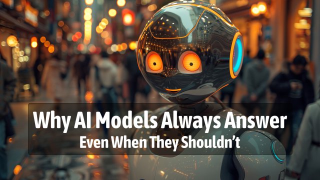 Why AI Models Always Answer